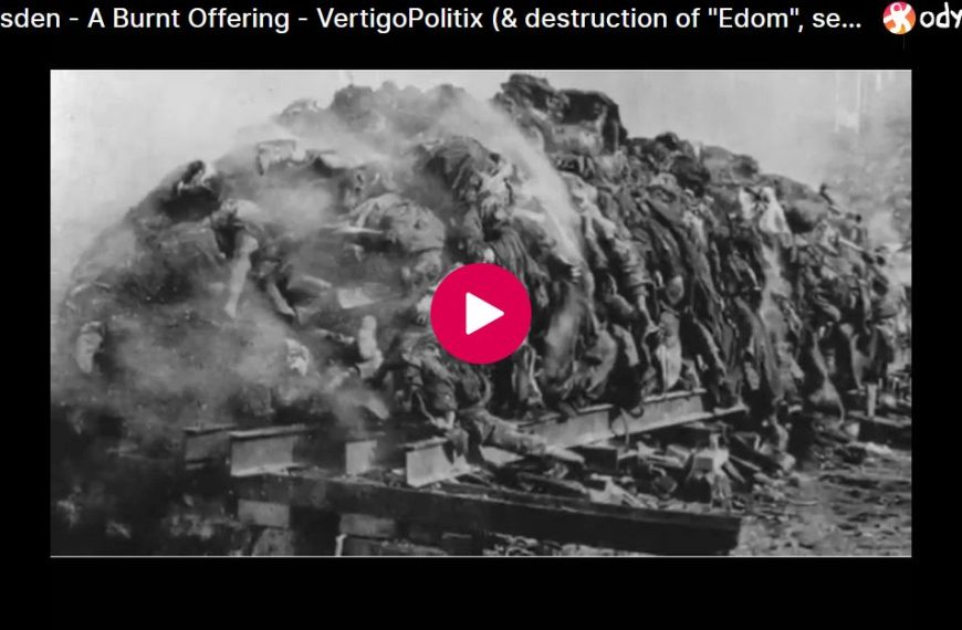 Dresden – A Burnt Offering – VertigoPolitix (& destruction of “Edom”)