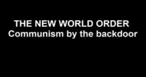 The New World Order – Communism By The Backdoor