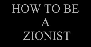 How To Be A ZIONIST