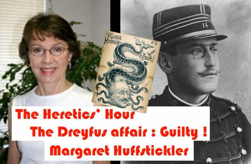 The Dreyfus affair “Guilty” – Carolyn Yeager interviews Margaret Huffstickler