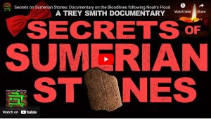 Secrets on Sumerian Stones: Documentary on the Bloodlines following Noah’s Flood