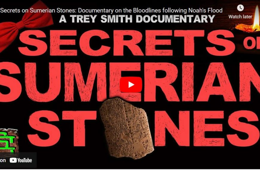 Secrets on Sumerian Stones: Documentary on the Bloodlines following Noah’s Flood