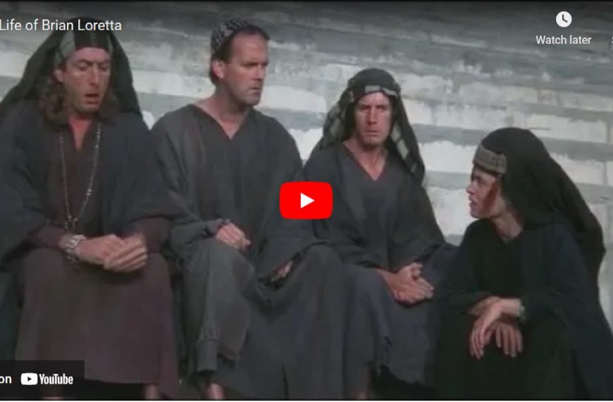 Life of Brian Loretta – foretelling of our time?
