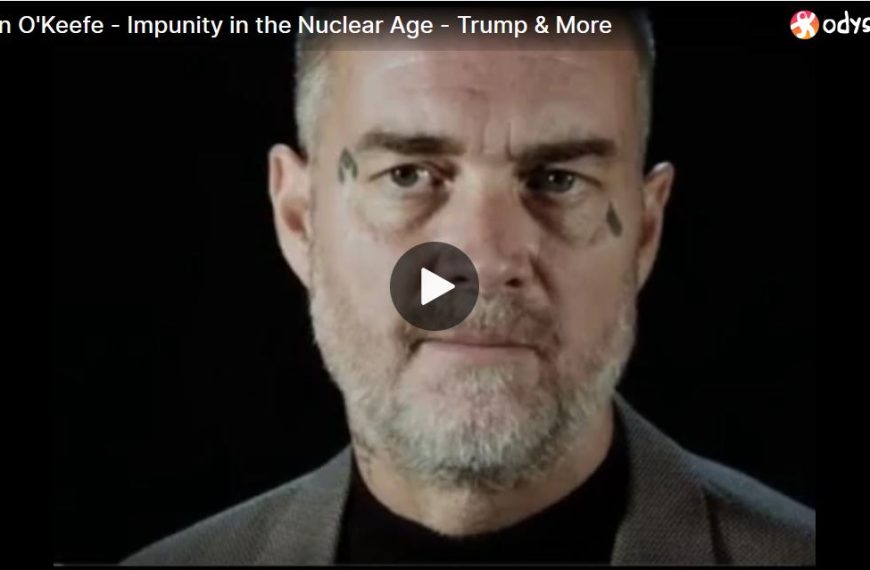 Ken O’Keefe – Impunity in the Nuclear Age – Trump & More