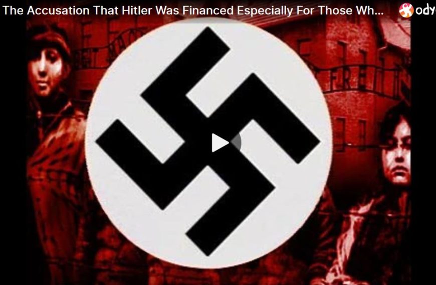 On The Accusation That Hitler Was Financed Especially For Those Who Think He Was An Owned Puppet