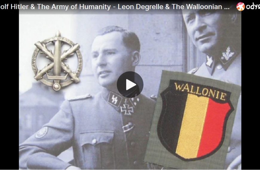 Adolf Hitler & The Army of Humanity – Leon Degrelle & The Walloonian Waffen SS