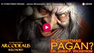 IS CHRISTMAS PAGAN – James Wickstrom
