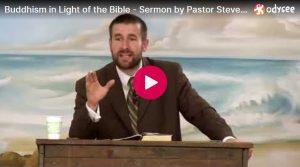 Buddhism in Light of the Bible – Sermon by Pastor Steven Anderson