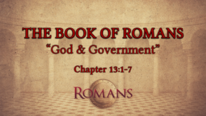 Does Romans 13 Mean We Are To Submit To The Government?