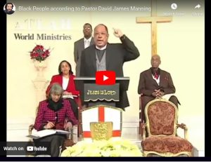 Black People according to Pastor David James Manning