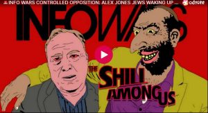 INFO WARS CONTROLLED OPPOSITION: ALEX JONES TAKES HIS JEW LOVING TOO FAR THIS TIME